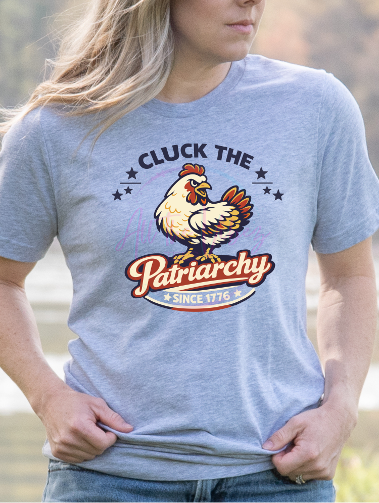 Cluck the Patriarchy Since 1776 T-Shirt