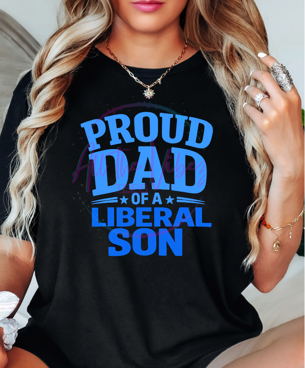 Proud Dad Liberal Collection | Daughter, Son & Child T Shirt