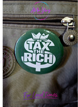 Tax the Rich Button | Political Statement Pin