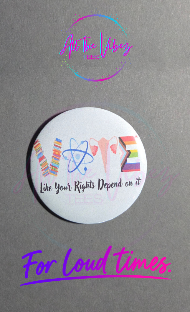 Vote Like Your Rights Depend On It Button | Voting Rights Pin