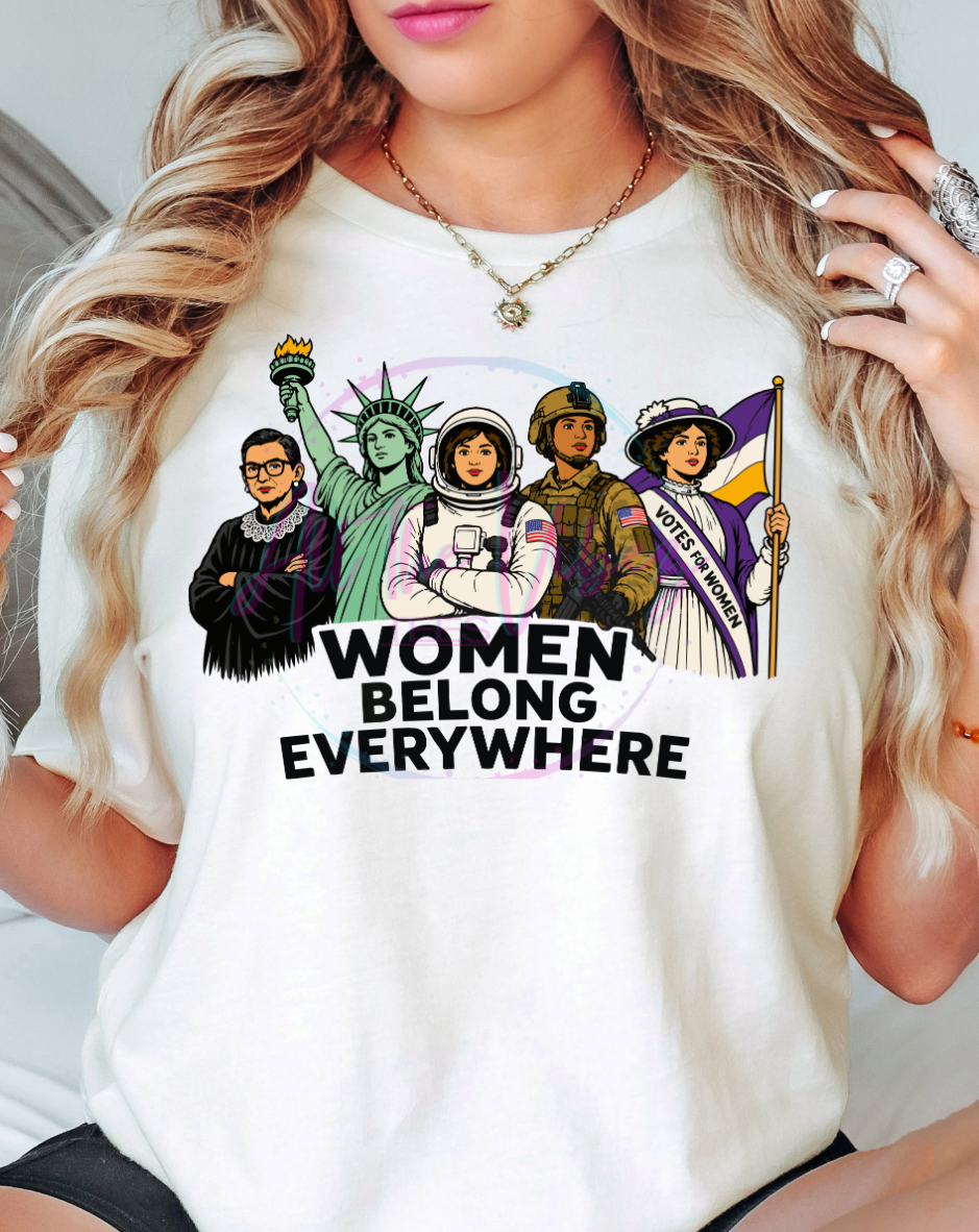 Women Belong Everywhere Shirt | Feminist Statement Tee