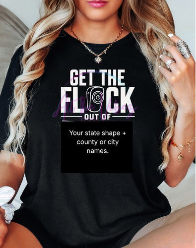 Get the Flock Out – Custom State, City or County Tee