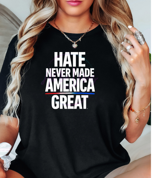 Hate Never Made America Great Shirt