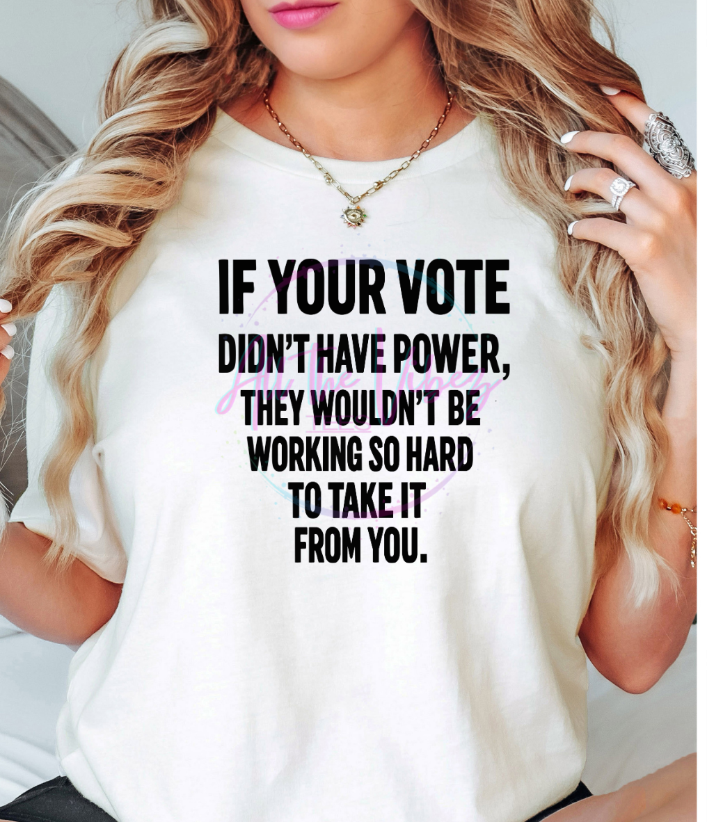 If Your Vote Didn’t Matter Shirt | Voting Rights T-Shirt