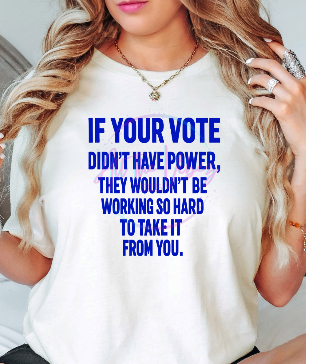 If Your Vote Didn’t Matter Shirt | Voting Rights T-Shirt