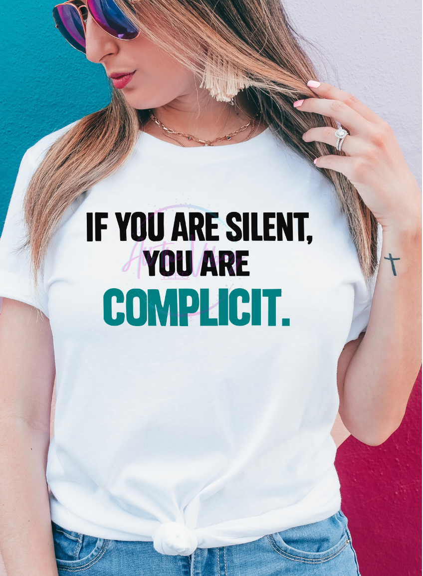 If You Are Silent You Are Complicit Shirt | Social Justice Statement T-Shirt