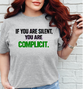 If You Are Silent You Are Complicit Shirt | Social Justice Statement T-Shirt