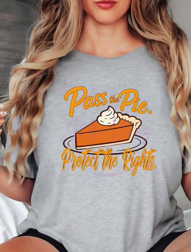 Pass the Pie Protect the Rights Thanksgiving graphic T-shirt with retro pie illustration