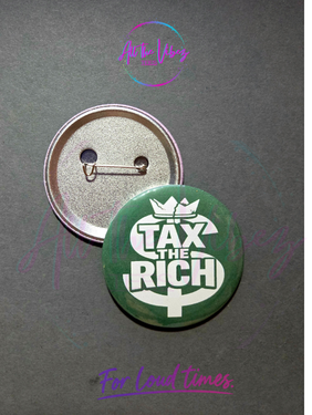 Green Tax the Rich 2.28 inch political statement button with white lettering