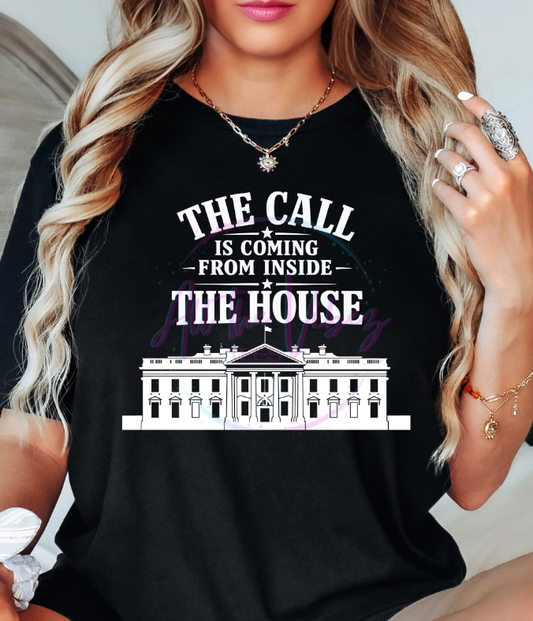 The Call Is Coming From Inside the House Shirt | Statement Graphic Tee