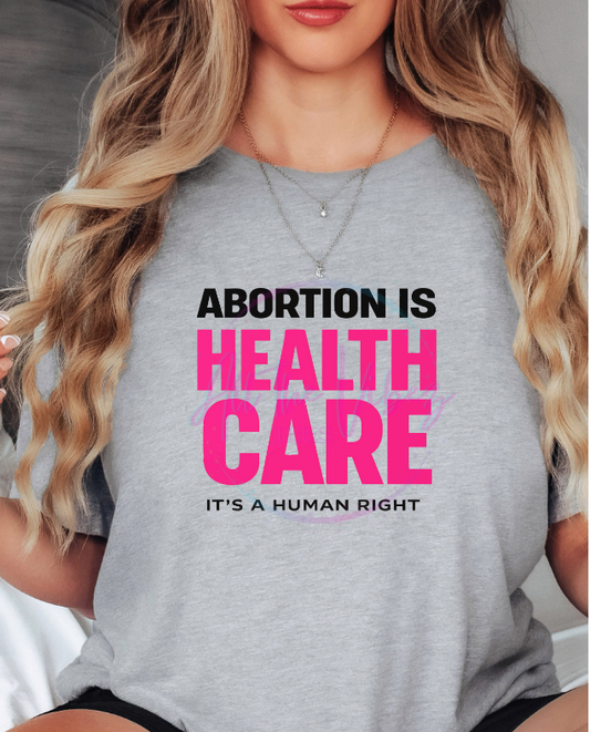 Abortion Is Healthcare Shirt | Pro Choice Reproductive Rights T-Shirt